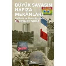 Büyük Savaşın Hafıza Mekanları-Gelibolu ve Alsace Lorraine