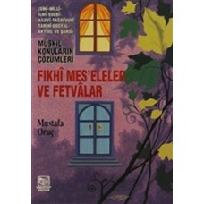 Fıkhi Mes’eleler ve Fetvalar - Müşkil Konuların Çözümleri