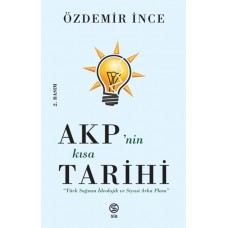 AKP’nin Kısa Tarihi - Türk Sağının İdeolojik ve Siyasi Arka Planı