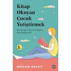 Kitap Okuyan Çocuk Yetiştirmek - Bir Çocuğun Okuma Sevgisini Nasıl Beslersiniz?