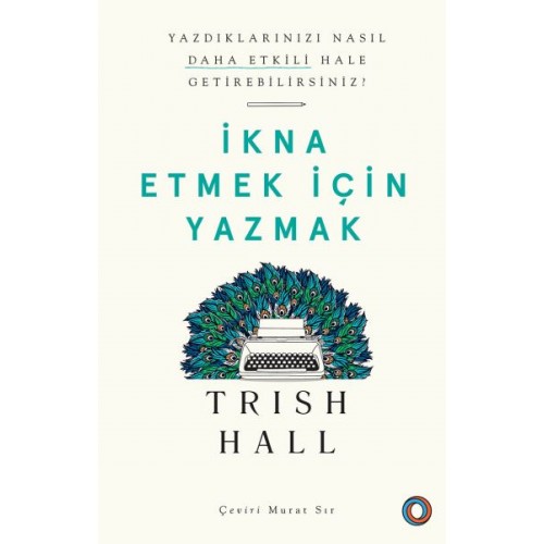 İkna Etmek İçin Yazmak - Yazdıklarınızı Nasıl Daha Etkili Hale Getirebilirsiniz?