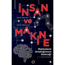 İnsan ve Makine - Makinelerle Ortaklığımızın Geleceği