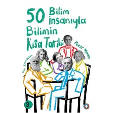 Bilimin Kısa Tarihi - 50 Bilim İnsanıyla