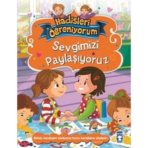 Sevgimizi Paylaşıyoruz - Hadisleri Öğreniyorum