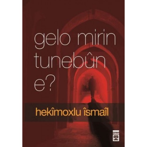 Gelo Mirin Tunebun e? (Ölüm Yokluk mudur?)