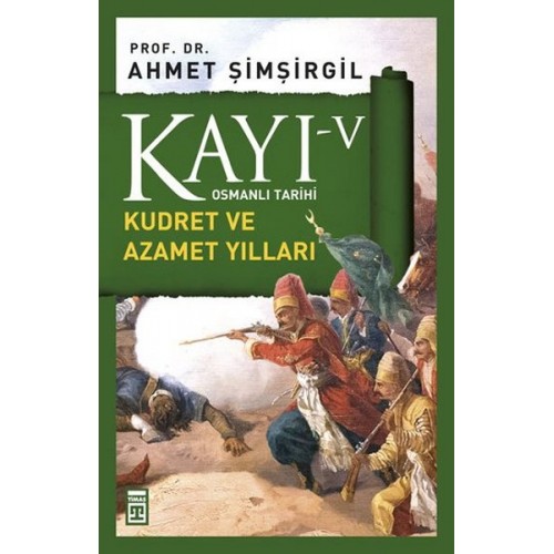 Osmanlı Tarihi Kayı 5 - Kudret ve Azamet Yılları