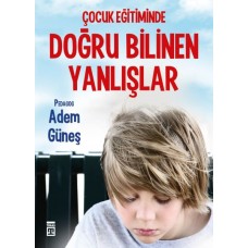 Çocuk Eğitiminde Doğru Bilinen Yanlışlar