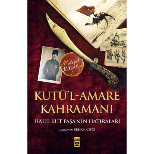 Kutül-Amare Kahramanı - Halil Kut Paşanın Hatıraları