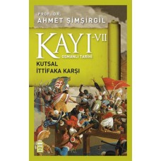 Osmanlı Tarihi Kayı 7 - Kutsal İttifaka Karşı