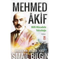 Mehmed Âkif - Milli Mücadele Yolculuğu