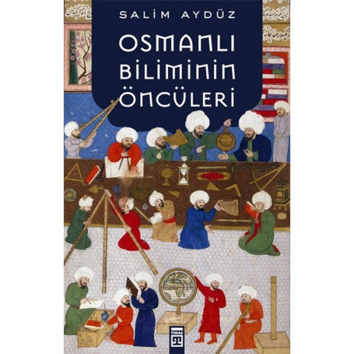 Osmanlı Biliminin Öncüleri