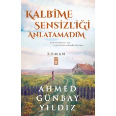 Kalbime Sensizliği Anlatamadım