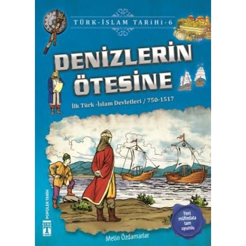 Denizlerin Ötesine - Türk İslam Tarihi 6