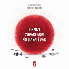 Kırmızı Yuvarlağın Bir Hayali Var