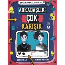 Çocuktan Al Bilgiyi - Arkadaşlık Çok Karışık