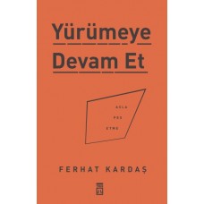 Yürümeye Devam Et - Asla Pes Etme