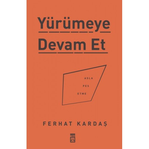 Yürümeye Devam Et - Asla Pes Etme