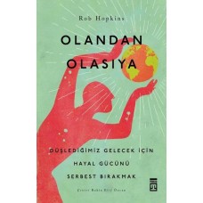 Olandan Olasıya - Düşlediğimiz Gelecek için Hayal Gücünü Serbest Bırakmak