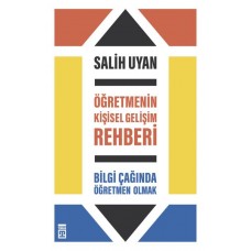 Öğretmenin Kişisel Gelişim Rehberi - Bilgi Çağında Öğretmen Olmak