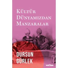 Kültür Dünyamızdan Manzaralar