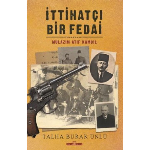 İttihatçı Bir Fedai: Mülazım Atıf Kamçıl