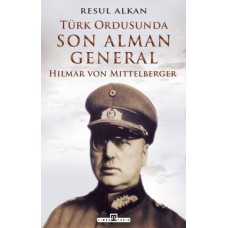 Türk Ordusunda Son Alman General (1933-1939): Hilmar von Mittelberger