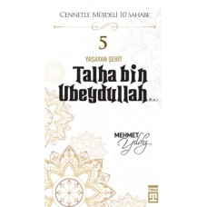 Cennetle Müjdeli 10 Sahabe - 5 Talha Bin Ubeydullah (R.A.)