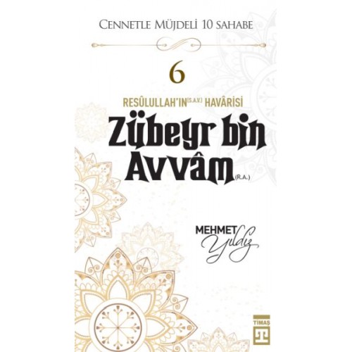 Cennetle Müjdeli 10 Sahabe - 6 Zûbeyr Bin Avvâm (R.A.)