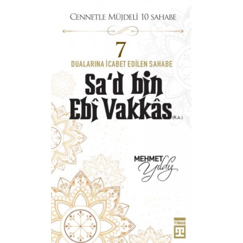 Cennetle Müjdeli 10 Sahabe - 7 Sa'd Bin Ebi Vakkâs (R.A.)