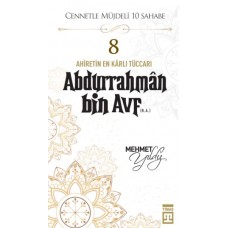 Cennetle Müjdeli 10 Sahabe - 8 Abdurrahmân Bin Avf (R.A.)