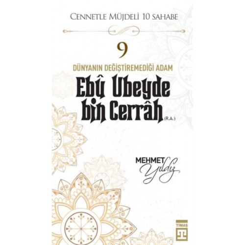 Cennetle Müjdeli 10 Sahabe - 9 Ebû Ubeyde Bin Cerrâh (R.A.)