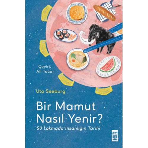 Bir Mamut Nasıl Yenir? & 50 Lokmada İnsanlığın Tarihi