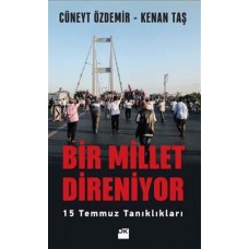 Bir Millet Direniyor 15 Temmuz Tanıklıkları