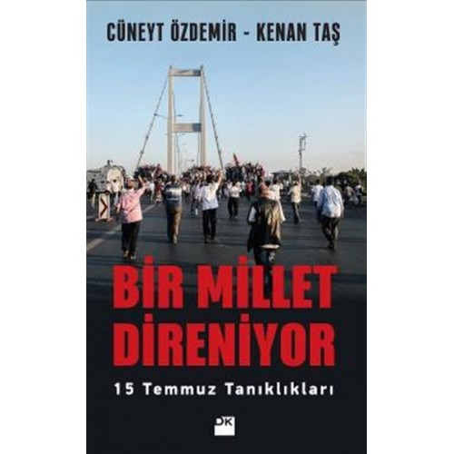 Bir Millet Direniyor 15 Temmuz Tanıklıkları