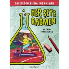 Geleceğin Bilim İnsanları - Her Şeye Rağmen