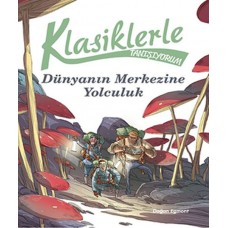 Klasiklerle Tanışıyorum - Dünya'nın Merkezine Yolculuk