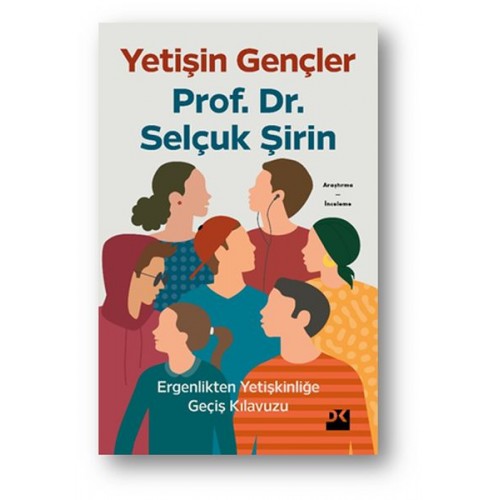 Yetişin Gençler - Ergenlikten Yetişkinliğe Geçiş Kılavuzu