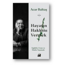 Hayatın Hakkını Vermek - Sağlıklı Uzun ve Mutlu Yaşamak