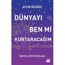 Dünyayı Ben Mi Kurtaracağım - Sosyal Etki Pusulası