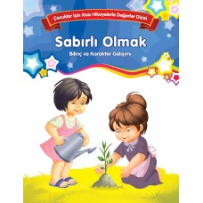 Sabırlı Olmak - Bilinç ve Karakter Gelişimi