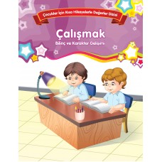 Çalışmak - Bilinç ve Karakter Gelişimi