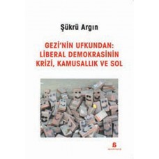 Gezi'nin Ufkundan: Liberal Demokrasinin Krizi, Kamusallık ve Sol