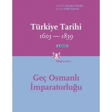 Türkiye Tarihi 1603-1839 Geç Osmanlı İmparatorluğu