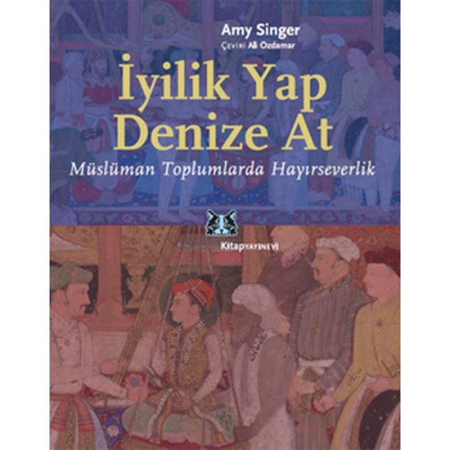 İyilik Yap Denize At  Müslüman Toplumlarda Hayırseverlik