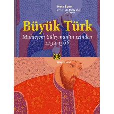 Büyük Türk  Muhteşem Süleyman'ın İzinden 1494-1566