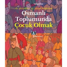 Osmanlı Toplumunda Çocuk Olmak