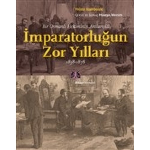 Bir Osmanlı Hekiminin Anılarıyla İmparatorlüğun Zor Yılları 1858-1878