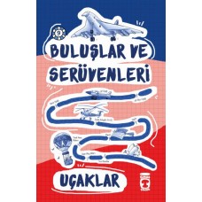 Buluşlar ve  Serüvenleri - Uçaklar