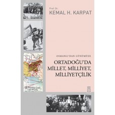 Osmanlı'dan Günümüze Ortadoğu'da Millet, Milliyet, Milliyetçilik