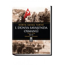 Dünya Savaş Tarihi: I. Dünya Savaşı'Nda Osmanlı -Cilt 4 (Ciltli)